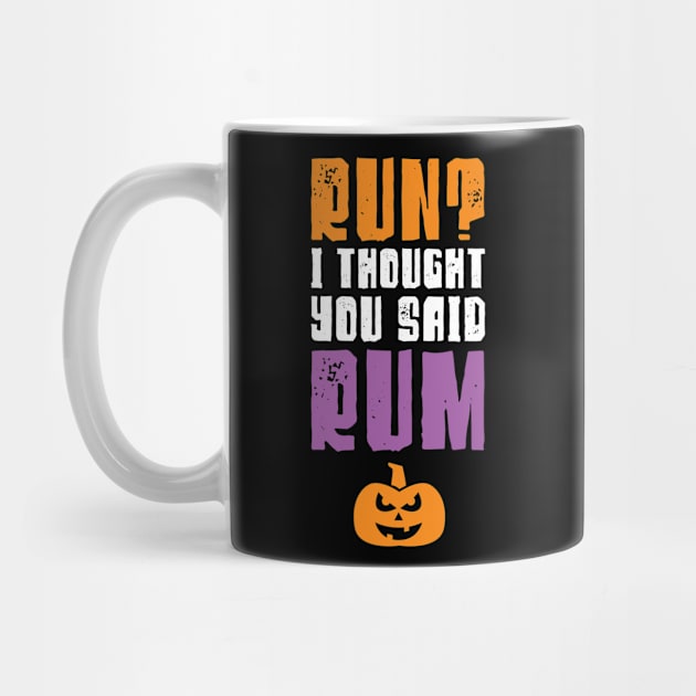 Run I Thought You Said Rum Halloween Running by PodDesignShop